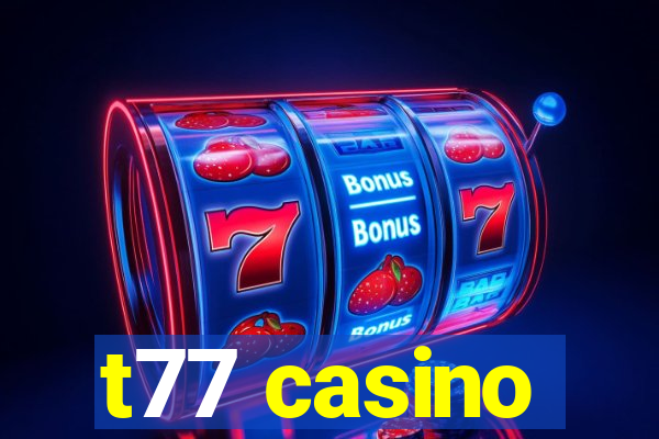 t77 casino